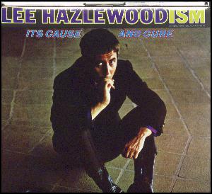 Lee Hazlewoodism - its cause and cure