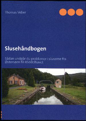 Slusehåndbogen : sådan sejler du på kanaler fra Østersøen til Middelhavet