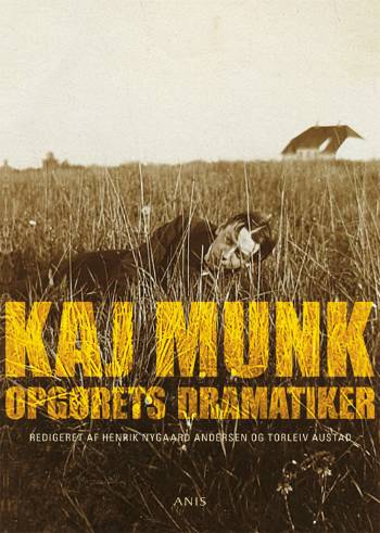 Kaj Munk - opgørets dramatiker