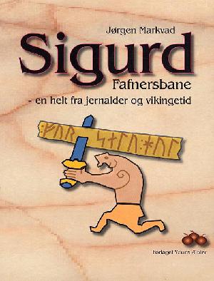 Sigurd Fafnersbane : en helt fra jernalder og vikingetid