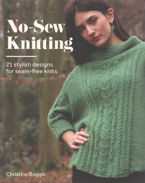 No-sew knitting : 21 stylish designs for seam-free knits