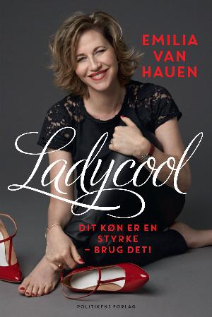 Ladycool : dit køn er en styrke - brug det!