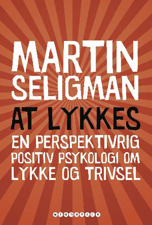 At lykkes : en perspektivrig positiv psykologi om lykke og trivsel