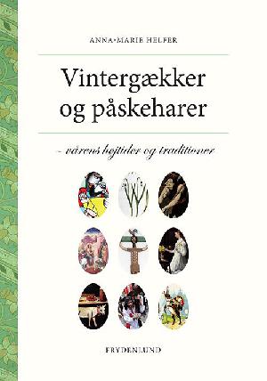 Vintergækker og påskeharer : vårens højtider og traditioner