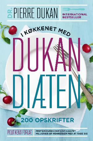 I køkkenet med Dukan diæten : 200 opskrifter