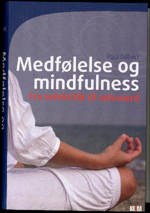 Medfølelse og mindfulness : fra selvkritik til selvværd