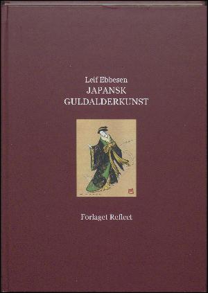 Japansk guldalderkunst : malerier og bloktryk fra det 17. til det 19. århundrede