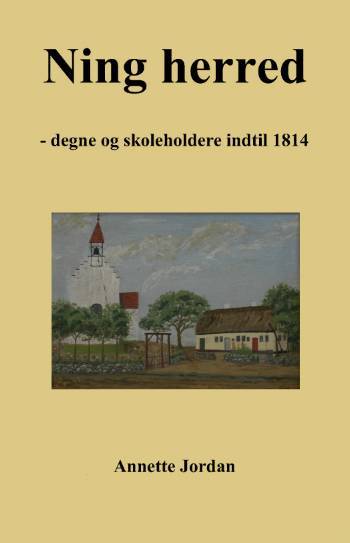 Ning herred : degne og skoleholdere indtil 1814