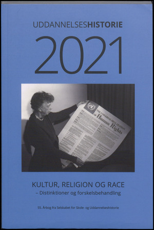 Uddannelseshistorie : årbog fra Selskabet for Skole- og Uddannelseshistorie. 2021 (55. årbog) : Kultur, religion og race : distinktioner og forskelsbehandling