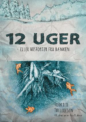 12 uger - eller historier fra bænken : novellesamling