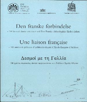 Den franske forbindelse : 100 år med danske arkitekter ved den franske arkæologiske skole i Athen