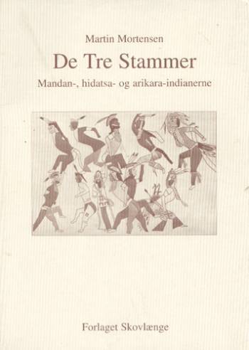 De Tre Stammer : mandan-, hidatsa- og arikara-indianerne