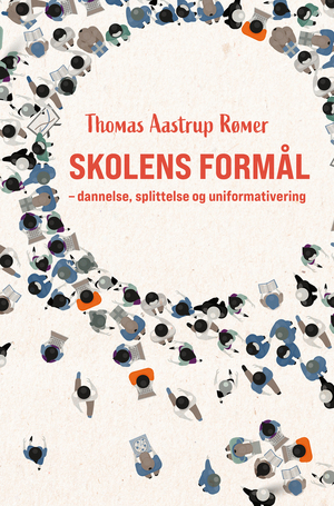 Skolens formål : dannelse, splittelse og uniformativering