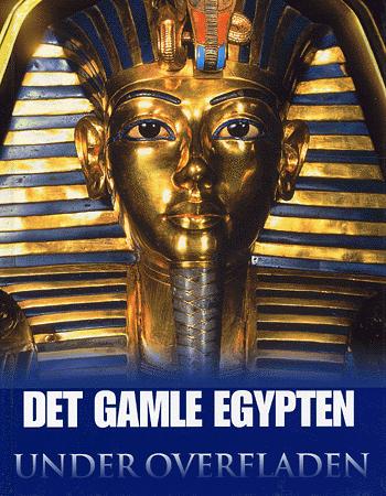 Det gamle Egypten - under overfladen