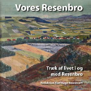 Vores Resenbro : træk af livet i og med Resenborg