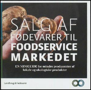 Salg af fødevarer til foodservice markedet : en guide for mindre producenter af lokale og økologiske produkter