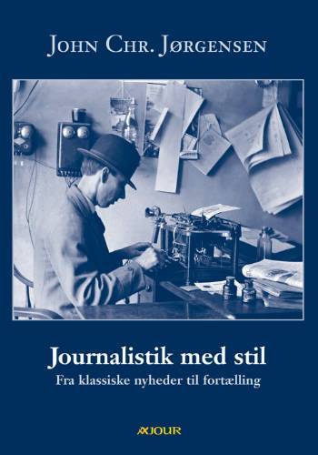 Journalistik med stil : fra klassiske nyheder til fortælling