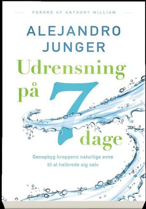 Udrensning på 7 dage : genopbyg kroppens naturlige evne til at helbrede sig selv