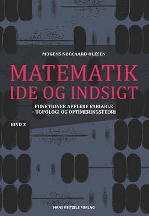 Matematik - idé og indsigt. Bind 3 : Elementær topologi - kontinuitet og differentialregning