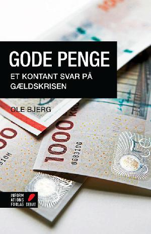 Gode penge : et kontant svar på gældskrisen