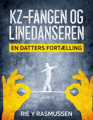 Kz-fangen og linedanseren : en datters fortælling