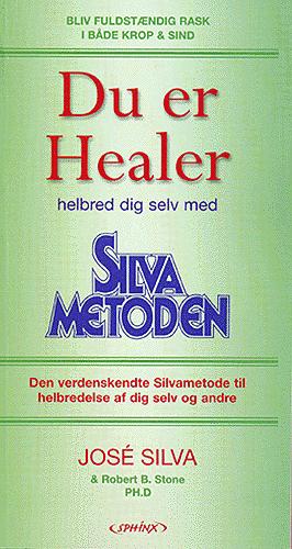 Du er healer : den verdensberømte Silva metode til healing af dig selv og andre