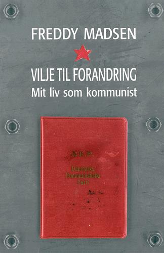 Vilje til forandring : mit liv som kommunist