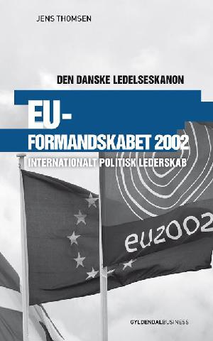 EU-formandskabet 2002 : internationalt politisk lederskab