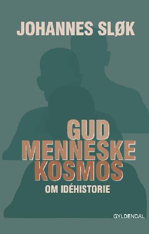 Gud, menneske, kosmos : om idéhistorie