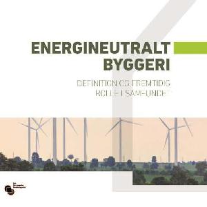 Energineutralt byggeri. Definition og fremtidig rolle i samfundet