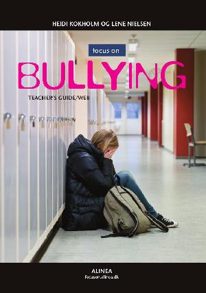 Focus on bullying : student's book/web -- Teacher's guide/web