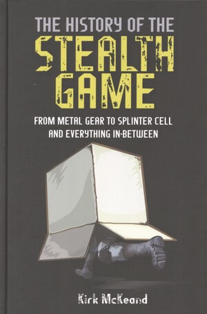 The history of the stealth game : from metal gear to splinter cell and everything in between