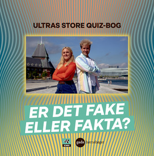 Er det fake eller fakta? : Ultras store quiz-bog