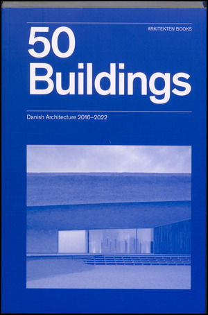 50 Buildings : Danish architecture 2016-2022