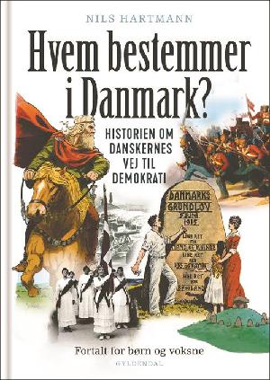 Hvem bestemmer i Danmark? : historien om danskernes vej til demokrati : fortalt for børn og voksne