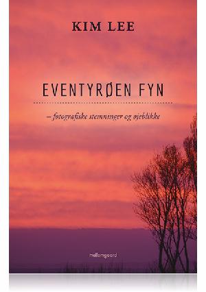Eventyrøen Fyn : fotografiske stemninger og øjeblikke