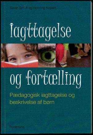 Iagttagelse og fortælling : pædagogisk iagttagelse og beskrivelse af børn