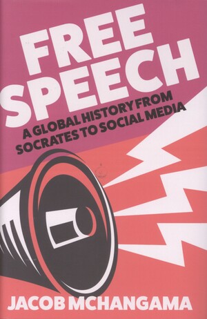 Free speech : a global history from Socrates to social media
