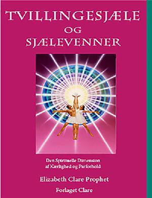 Tvillingesjæle og sjælevenner : den spirituelle dimension af kærlighed og parforhold