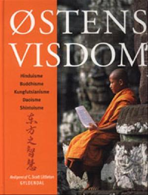 Østens visdom : hinduisme, buddhisme, kungfutsianisme, daoisme, shintoisme