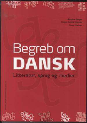 Begreb om dansk : litteratur, sprog og medier. Grundbog