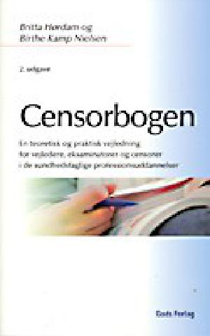 Censorbogen : en teoretisk og praktisk vejledning for vejledere, eksaminatorer og censorer i de sundhedsfaglige professionsuddannelser