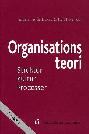 Organisationsteori : struktur, kultur, processer