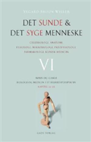 Det sunde og det syge menneske : cellebiologi, anatomi, fysiologi, mikrobiologi, patofysiologi, farmakologi, sygdomslære. Bind 6 : Børn og gamle, biologi og medicin i et helhedsperspektiv : kapitel 22 - 24