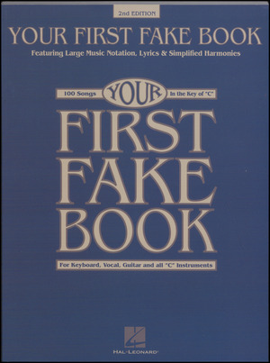 Your first fake book : 100 songs in the key of "C" : for keyboard, vocal, guitar and all "C" instruments : featuring large music notation, lyrics & simplified harmonies : standards, love songs, Beatles' songs, rock 'n' roll, Broadway songs, mocie songs, traditional songs