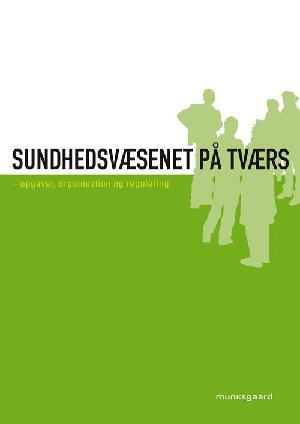 Sundhedsvæsenet på tværs : opgaver, organisation og regulering