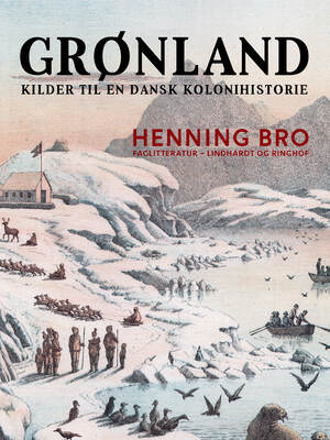 Grønland : kilder til en dansk kolonihistorie
