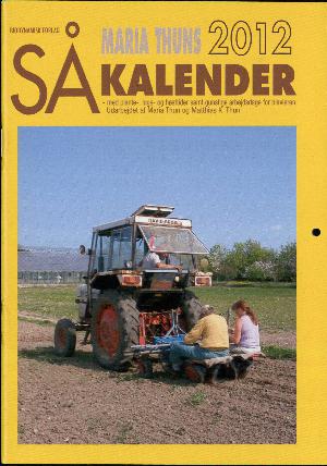 Maria Thuns såkalender : med plante,- luge- og høsttider samt gunstige arbejdsdage for biavleren. Årgang 2012