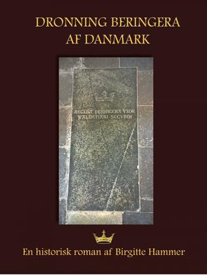 Dronning Beringera af Danmark : historisk roman