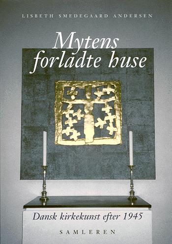 Mytens forladte huse : dansk kirkekunst efter 1945